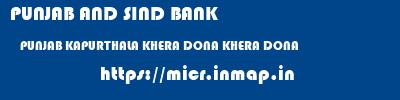 PUNJAB AND SIND BANK  PUNJAB KAPURTHALA KHERA DONA KHERA DONA  micr code